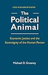 The Political Animal: Economic Justice and the Sovereignty of the Human Person