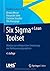 Six Sigma+Lean Toolset: Mindset zur erfolgreichen Umsetzung von Verbesserungsprojekten (German Edition)