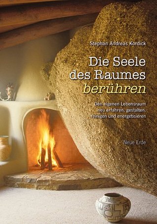 Die Seele des Raumes berühren: Den eigenen Lebensraum neu erfahren, gestalten, reinigen und energetisieren (Paperback)