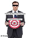 Pulling the Wool Over Your Eyes, Understanding Why We Keep Getting Scammed and the Role You Play