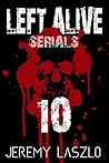 LEFT ALIVE SERIAL #10