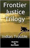 Indian Trouble (Frontier Justice Book 1)