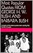 Most Popular Quotes FROM GEORGE H. W. BUSH AND BARBARA BUSH: Compile of the best quotes ever said by the Golden Couple.
