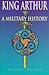 King Arthur: A Military History