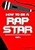 How To Be A Rap Star