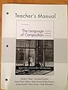The Language of Composition; Reading, Writing, Rhetoric, Second Edition, Teacher's Manual
