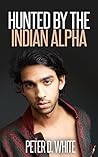 Hunted by the Indian Alpha (First Time Straight Turned Gay Erotica)