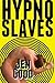 HypnoSlaves (Mind Control, ...