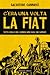 C'era una volta la Fiat: tutto quello che l’azienda non vuole che sappiate