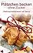 Plätzchen backen ohne Zucker: Weihnachtsbäckerei zuckerfrei ( mit Stevia ) (Backen - die besten Rezepte) (German Edition)