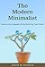 MINIMALISM - The Modern Minimalist: How to Live a Happier Life by Reducing Your Clutter