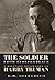 The Soldier from Independence: A Military Biography of Harry Truman