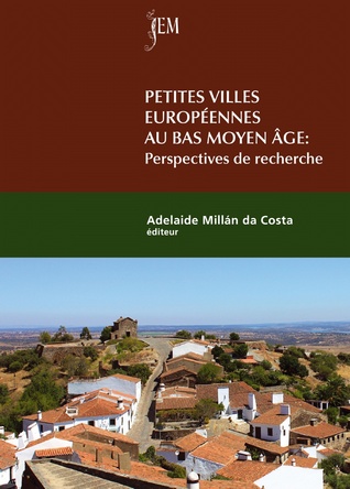 Petites villes européennes au bas Moyen Âge: entre l´histoire urbaine et l´histoire local