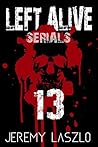 LEFT ALIVE SERIAL #13