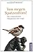 Von wegen Spatzenhirn: Die erstaunlichen Fähigkeiten der Vögel (German Edition)