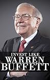 Invest Like Warren Buffett - How To Invest Like The Miracle Of Omaha (Investor, Investment, Warren Buffett Way, Intelligent Investor, Wealth) (Investment, ... Buffett, Investor,Intelligent Investor)