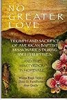 No Greater Love; Triumph and Sacrifice of American Baptist Missionaries During WW II Philippines, and the Martyrdom in Hopevale