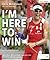 I'm Here to Win by Chris McCormack