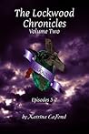 The Lockwood Chronicles Volume 2: Episodes 5-7 (The Lockwood Chronicles Collections)
