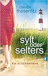 Sylt oder Selters Ein Glücksroman