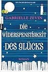Die Widerspenstigkeit des Glücks by Gabrielle Zevin