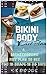 30 Day Bikini Body: A Breakthrough Diet Plan to Get You In Shape In 30 Days