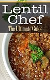 Lentil Chef: The Ultimate Guide