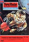 Perry Rhodan 415: Freunde aus einem fremden Universum: Perry Rhodan-Zyklus "Die Cappins" (Perry Rhodan-Erstauflage) (German Edition)