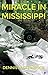 Miracle in Mississippi: My Rescue from a Near Fatal Plane Crash By the Mississippi Civil Air Patrol