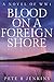 Blood On A Foreign Shore: A Novel Of WW1