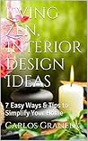 Living Zen, Interior Design Ideas: 7 Easy Ways & Tips to Simplify Your Home (NEW AGE Today Book 2)
