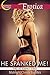 He Spanked Me! (Deception, BDSM, and More!) (Sadomasochism and Romance Bundles Book 3)