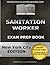 Sanitation Worker Exam Prep Book: NYC Civil Service Exams Prep Books