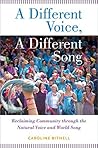 A Different Voice, A Different Song: Reclaiming Community through the Natural Voice and World Song