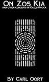 Zos, Kia and other concepts in Chaos Magick Zos, Kia and other concepts in Chaos Magick
