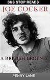 JOE COCKER: A BRITISH LEGEND (BUS STOP READS Book 1) JOE COCKER: A BRITISH LEGEND (BUS STOP READS Book 1)