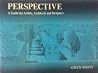 Perspective: A Guide for Artists, Architects and Designers. Perspective: A Guide for Artists, Architects and Designers.