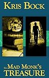 The Mad Monk’s Treasure by Kris Bock