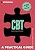 A Practical Guide to CBT: F...