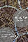 Sizing Up Rhetoric Sizing Up Rhetoric
