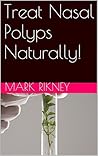 Treat Nasal Polyps Naturally!