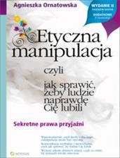 Etyczna manipulacja czyli jak sprawić, żeby ludzie naprawdę Cię lubili (Paperback)