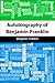 Autobiography of Benjamin Franklin by Benjamin Franklin