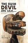 The Bush Devil Ate Sam: And Other Tales of a Peace Corps Volunteer in Liberia, West Africa