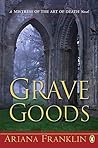 Grave Goods by Ariana Franklin