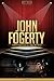 John Fogerty Unauthorized & Uncensored (All Ages Deluxe Edition with Videos)