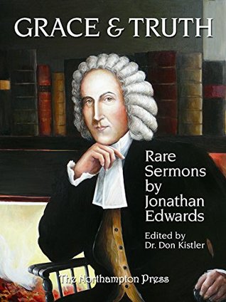 Grace and Truth: Rare Sermons by Jonathan Edwards