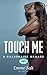 Touch Me
