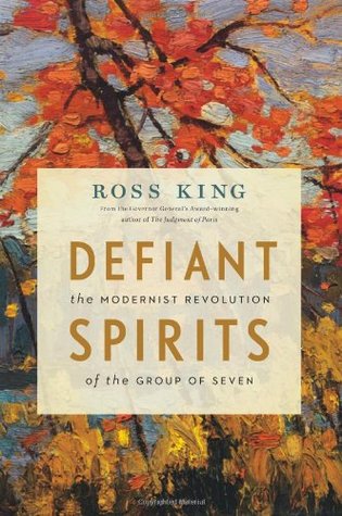 Defiant Spirits: The Modernist Revolution of the Group of Seven (Hardcover)