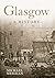 Glasgow: A History